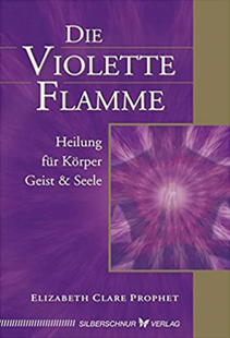Die Violette Flamme - Elizabeth Claire Prophet